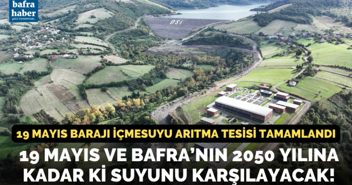 19 Mayıs Barajı İçmesuyu Arıtma Tesisi tamamlandı