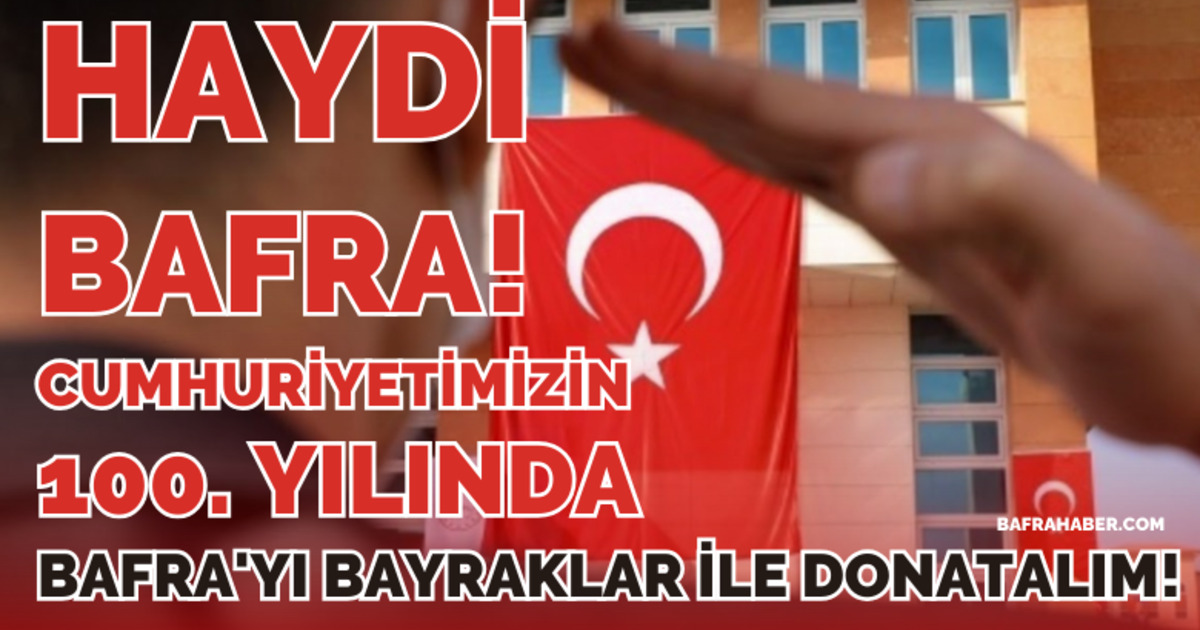 Cumhuriyetimizin 100. Yılında Bafra'yı Bayraklar İle Donatalım!