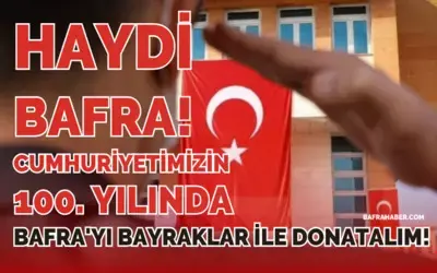 Cumhuriyetimizin 100. Yılında Bafra'yı Bayraklar İle Donatalım!