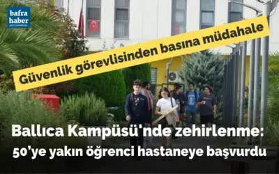 SAMÜ Ballıca Kampüsü’nde zehirlenme: 50’ye yakın öğrenci hastaneye başvurdu
