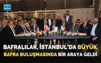 Bafralılar İstanbul’da Büyük Bafra Buluşmasında Bir Araya Geldi