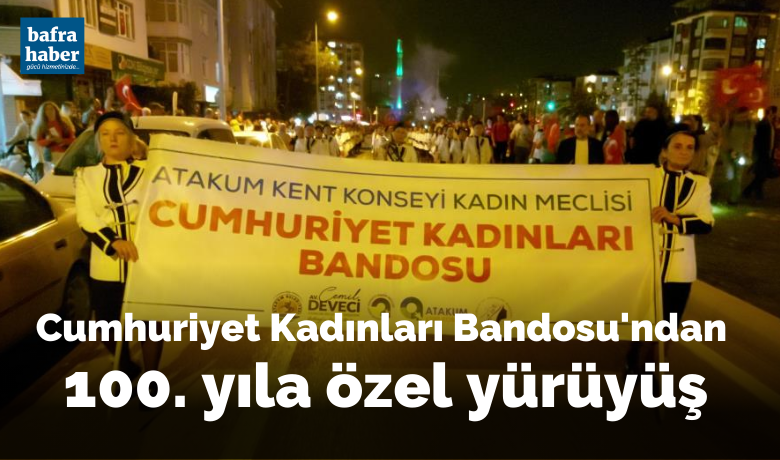 Cumhuriyet Kadınları Bandosu’ndan100. yıla özel yürüyüş