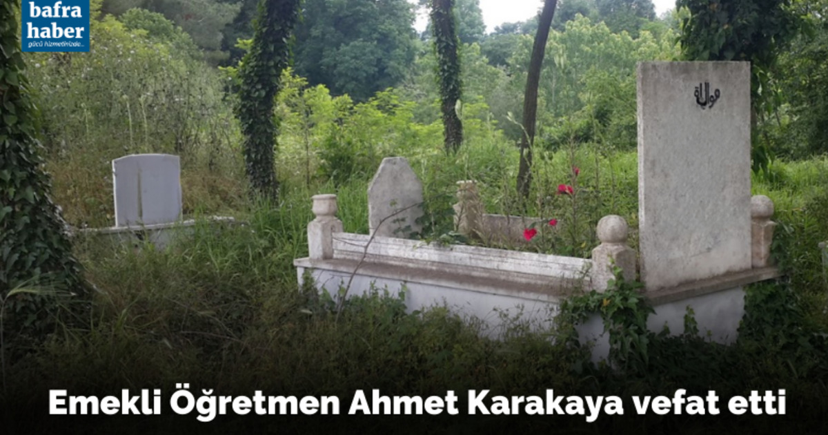 Emekli Öğretmen Ahmet Karakaya Vefat Etti 