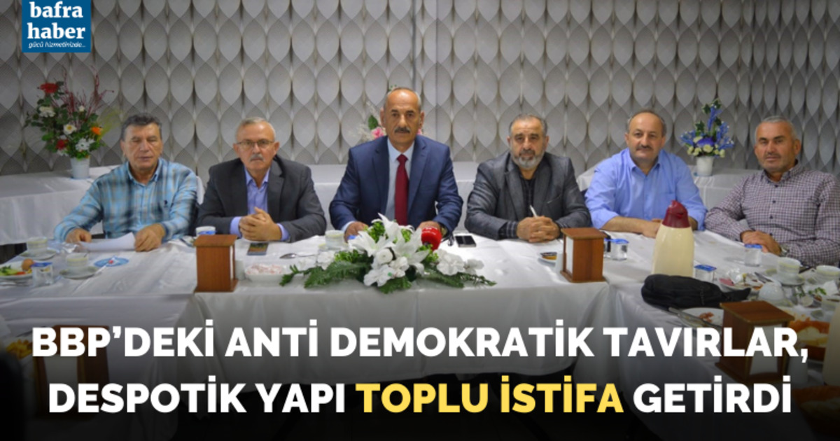 BBP Bafra İlçe Yönetimi toplu halde istifa etti
