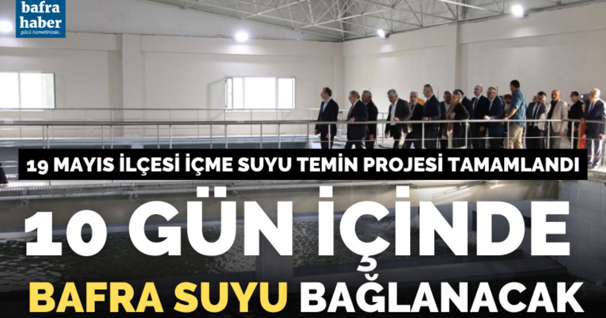 19 Mayıs ilçesi İçme Suyu Temin Projesi tamamlandı