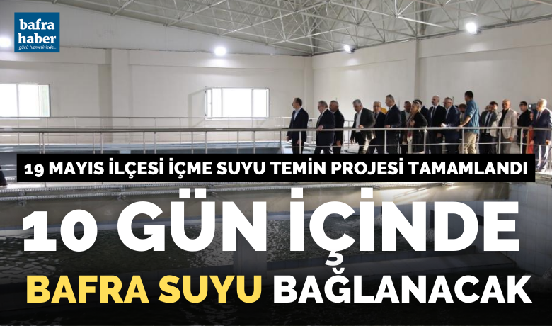 19 Mayıs ilçesi İçme Suyu Temin Projesi tamamlandı
