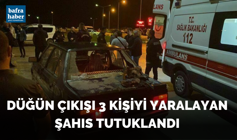 Düğün Çıkışı 3 Kişiyi Yaralayan Şahıs Tutuklandı - Samsun'un Bafra ilçesinde bir düğünde otomobile ateş ederek 3 kişiyi yaralayan şahıs tutuklandı. 