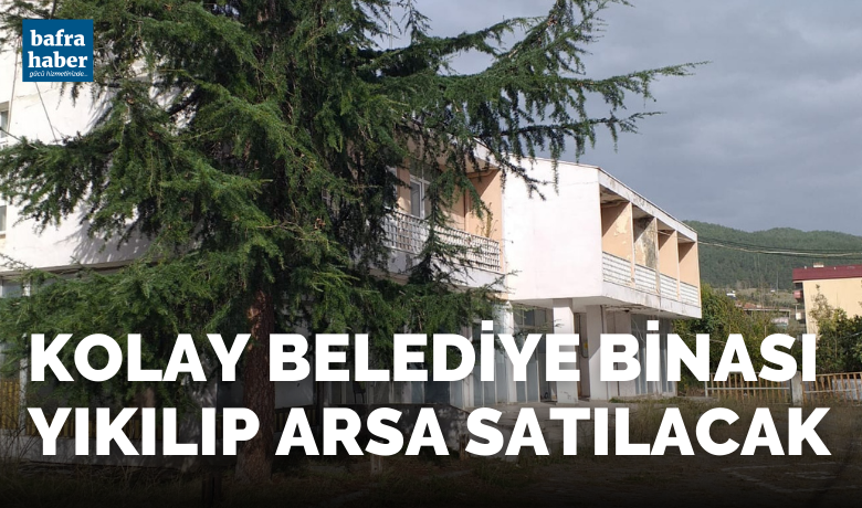 Kolay Belediye Binası Satılıyor - Samsun’un Bafra ilçesine bağlı Kolay Mahallesi’ndeki belediye binasının bulunduğu arsa satılacak.