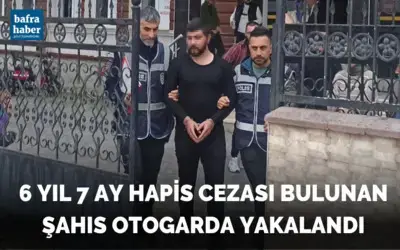 6 yıl 7 ay hapis cezası bulunan şahıs yakalandı