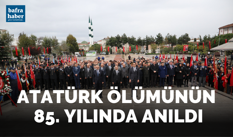Atatürk Ölümünün 85. Yılında Bafra'da Anıldı