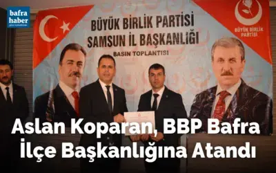 Aslan Koparan Bbp Bafra İlçe Başkanlığına Atandı