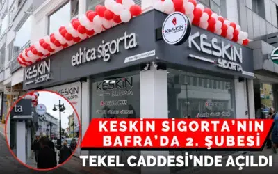 Keskin Sigorta’nın Bafra’da 2. Şubesi Tekel Caddesi’nde Açıldı
