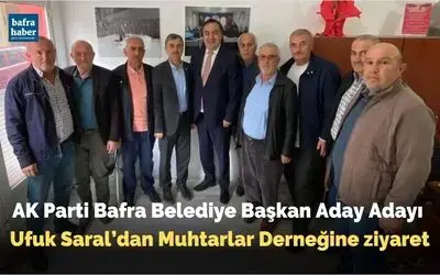 Belediye Başkan Aday Adayı Ufuk Saral’dan Muhtarlar Derneğine Ziyaret