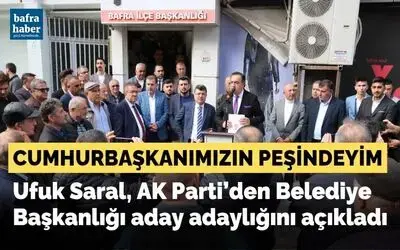 Ufuk Saral, Ak Parti’den Belediye Başkanlığı Aday Adaylığını Açıkladı