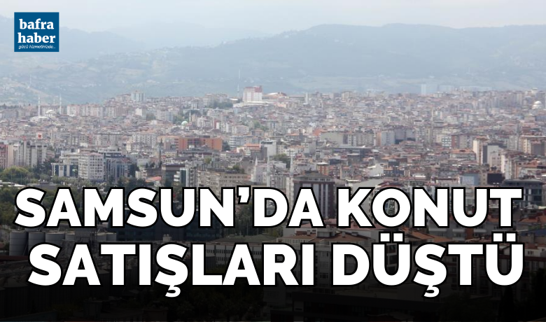 Samsun’da 10 ayda 17bin 975 konut satışı gerçekleşti
