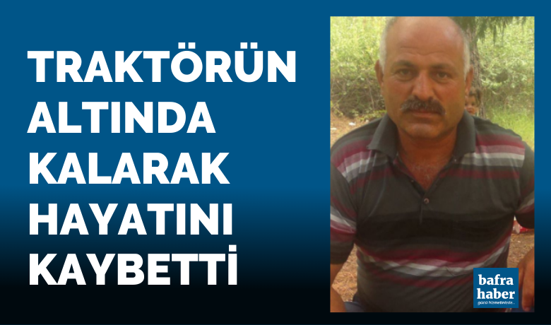 Traktörün Altında Kalan Şahıs Hayatını Kaybetti - Samsun’un Bafra ilçesinde bir şahıs devrilen traktörün altında kalarak hayatını kaybetti. 