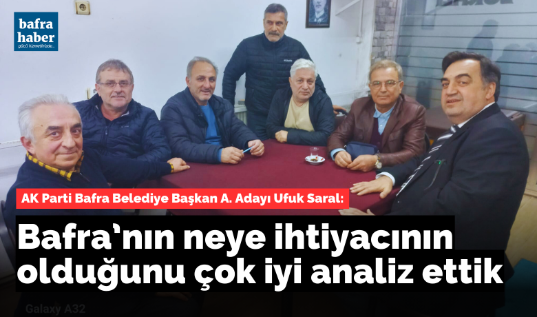 Ufuk Saral: Bafra’nın Neye İhtiyacınınOlduğunu Çok İyi Analiz Ettik - Ak Parti Bafra Belediye Başkan Aday Adayı Ufuk Saral, bir dizi ziyaretler gerçekleştirdi.
