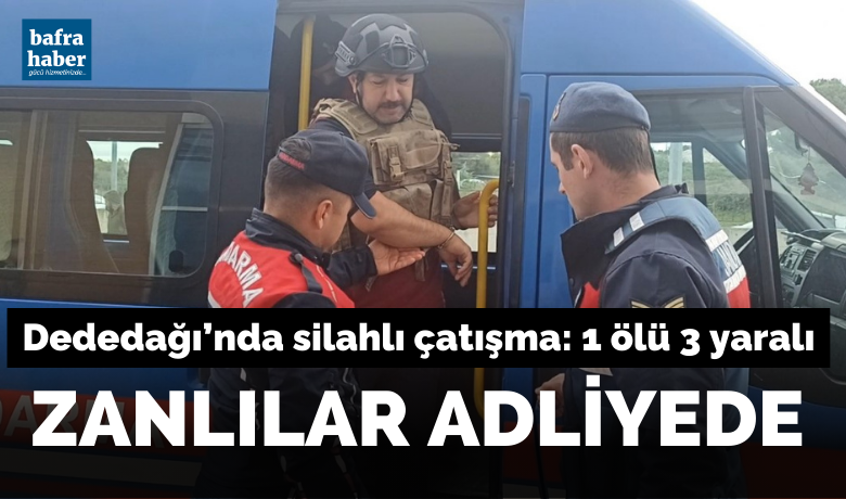 Bafra'da 1 kişinin öldüğü, 3kişinin yaralandığı olayın zanlıları adliyede