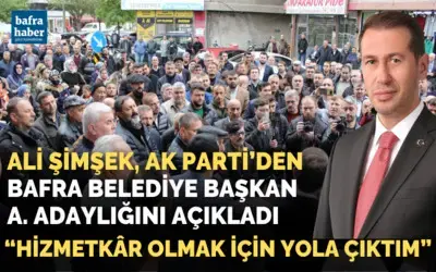 Ali Şimşek Ak Parti’den Bafra Belediye Başkanlığını Açıkladı