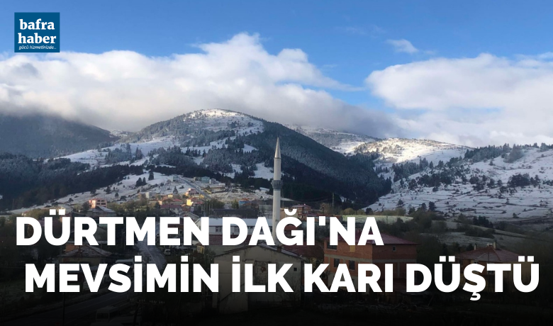 Dürtmen Dağı’na mevsimin ilk karı düştü