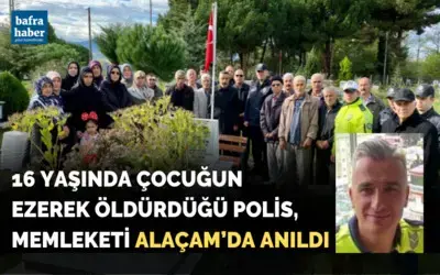16 yaşında çocuğun ezerek öldürdüğü polis memleketi Alaçam'da anıldı