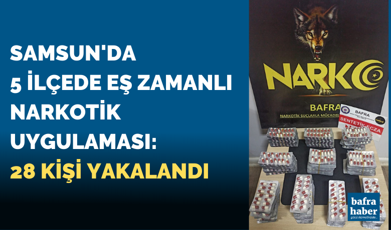Samsun’da 5 ilçede eş zamanlınarkotik uygulaması: 28 kişi yakalandı