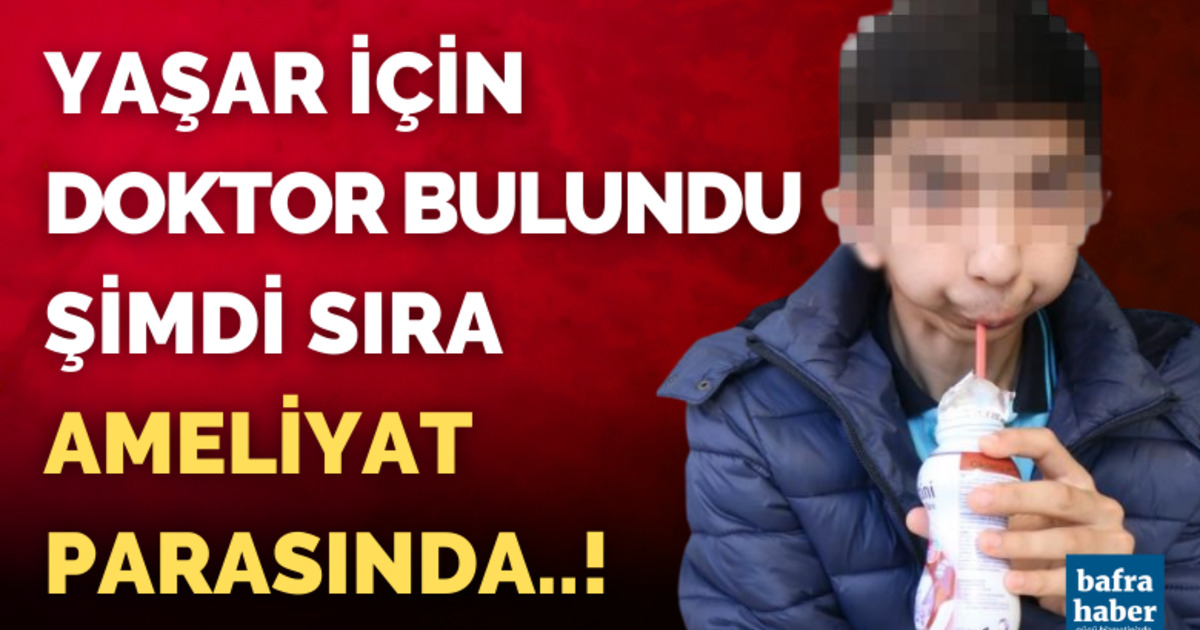 Yaşar için doktor bulundu şimdi sıra ameliyat parasında