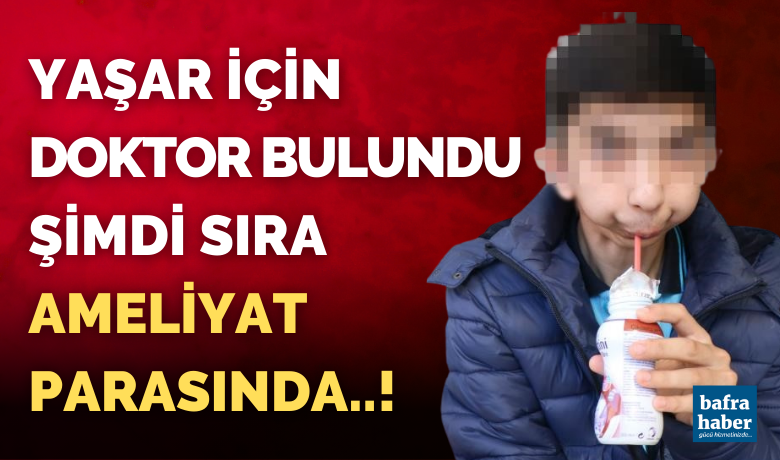 Yaşar için doktor bulundu şimdi sıra ameliyat parasında