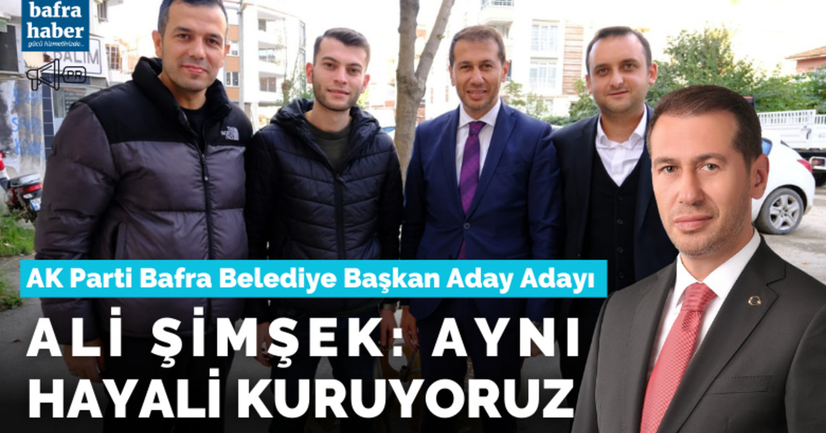 Ali Şimşek: Aynı Hayali Kuruyoruz