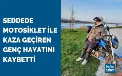 Seddede Motosiklet İle Kaza Geçiren Genç Hayatını Kaybetti