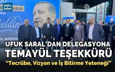 Ufuk Saral’dan Delegasyona Temayül Teşekkürü