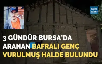 Bursa'da Aranan Bafralı Genç Vurulmuş Halde Bulundu!
