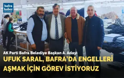 Ufuk Saral, Bafra’da Engelleri Aşmak İçin Görev İstiyoruz 