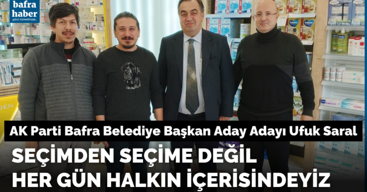 Ufuk Saral, Seçimden Seçime Değil Her Gün Halkın İçerisindeyiz
