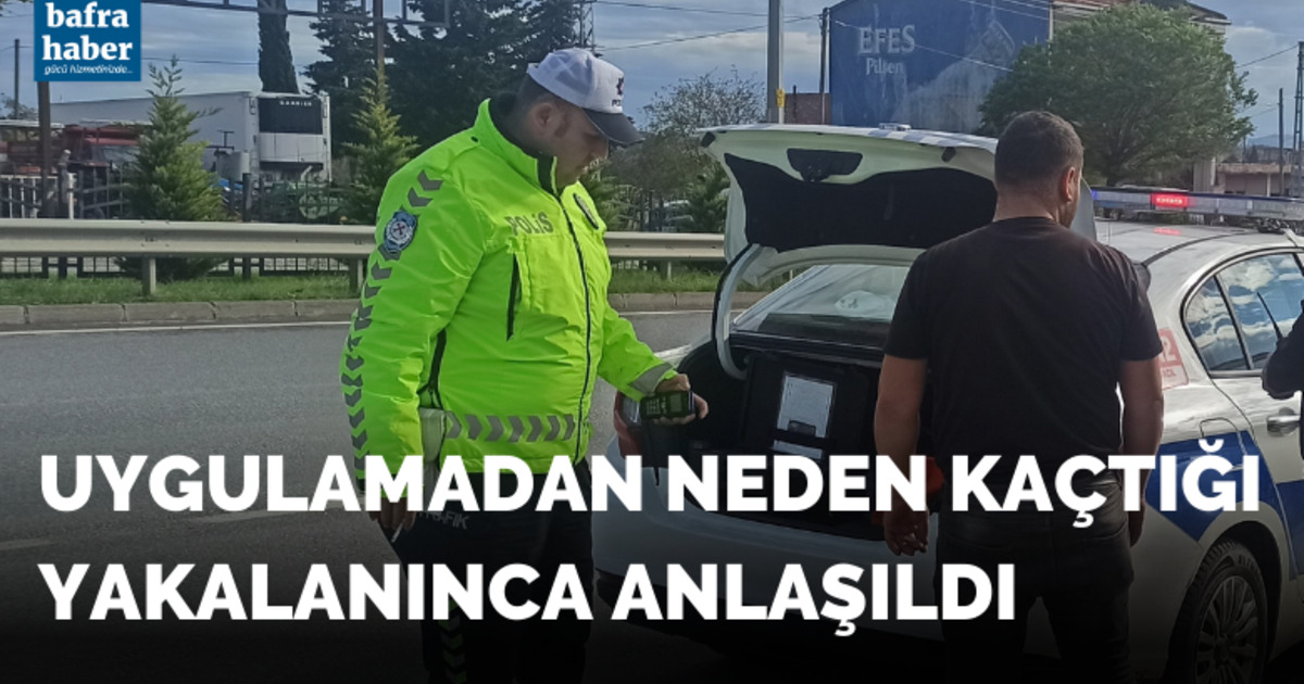 Uygulamadan neden kaçtığı yakalanınca anlaşıldı!