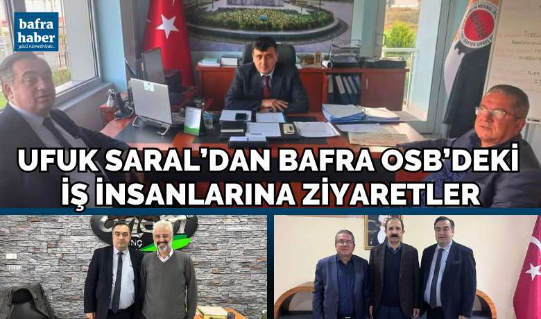 Surmanset ufuk saral dan bafra osb deki is insanlarina ziyaretler