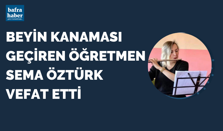 Öğretmen Sema Öztürk Vefat Etti 