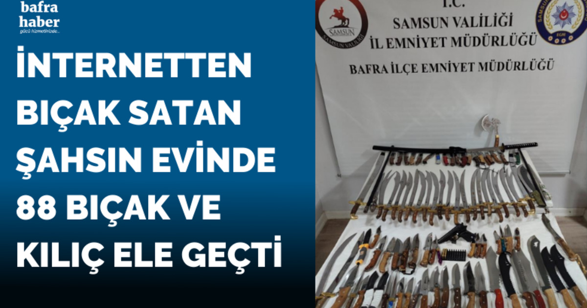 İnternetten bıçak satan şahsın Bafra'daki evinde 88 bıçak ve kılıç ele geçti