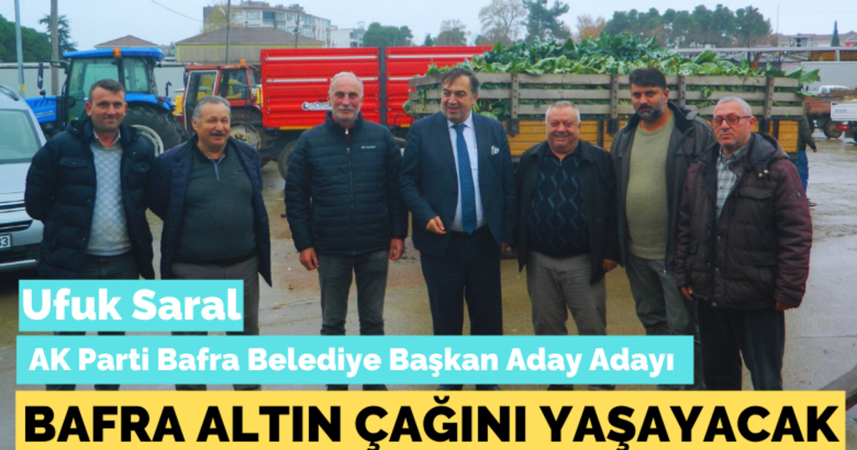 Ak Partili Ufuk Saral, Bafra Altın Çağını Yaşayacak