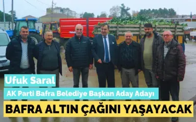 Ak Partili Ufuk Saral, Bafra Altın Çağını Yaşayacak