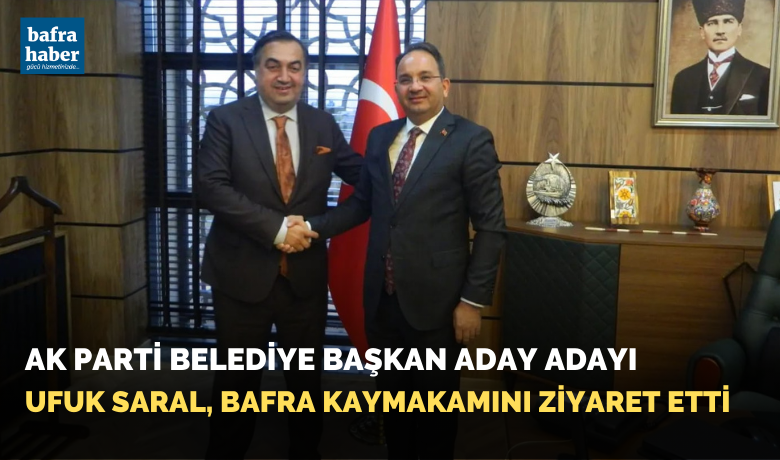 Ak Parti Belediye Başkan Aday AdayıUfuk Saral, Bafra Kaymakamını Ziyaret Etti - Ak Parti Bafra Belediye Başkan Aday Adayı Ufuk Saral, Bafra Kaymakamı Cevdet Ertürkmen’i makamında ziyaret etti.