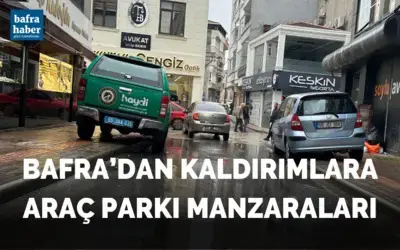 Bafra'dan Kaldırımlara Araç Parkı Manzaraları