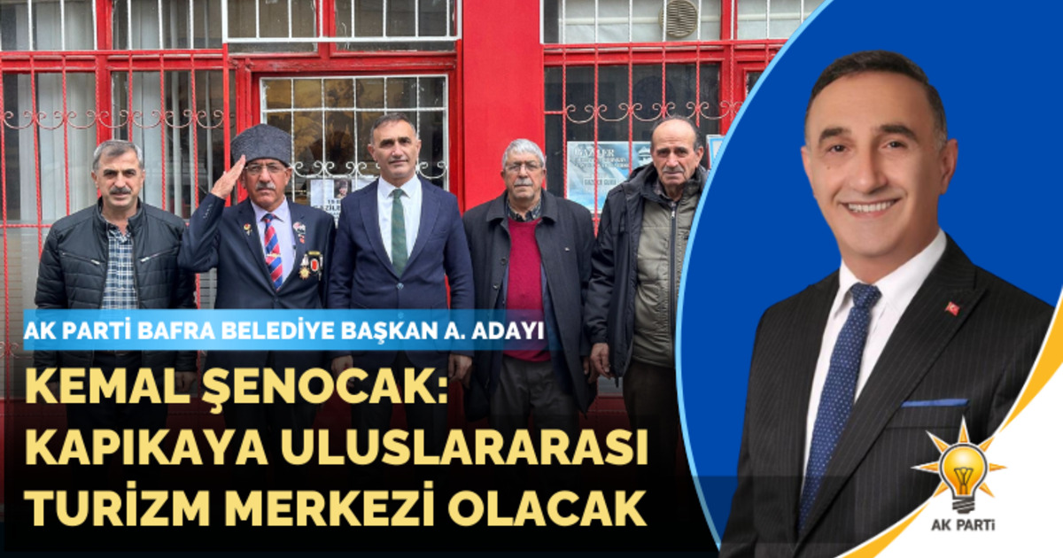 Kemal Şenocak: Kapıkaya uluslararası Turizm merkezi olacak 