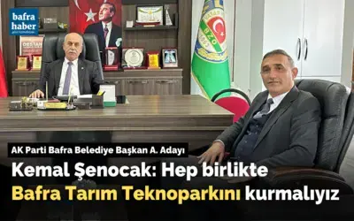 Kemal Şenocak: Hep Birlikte Bafra Tarım Teknoparkını Kurmalıyız