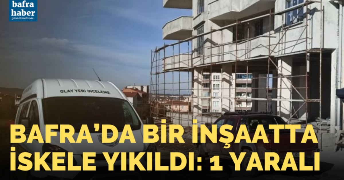 Bafra'da İnşaat iskelesi yıkıldı: 1 işçi yaralandı