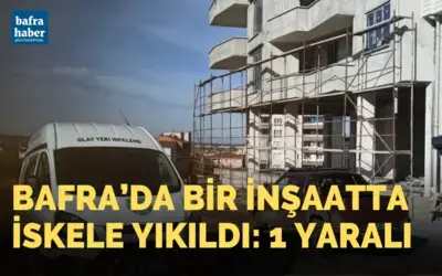 Bafra'da İnşaat iskelesi yıkıldı: 1 işçi yaralandı
