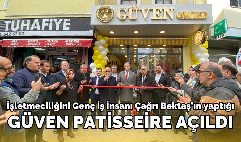 Güven Patisserie Törenle Hizmete Açıldı