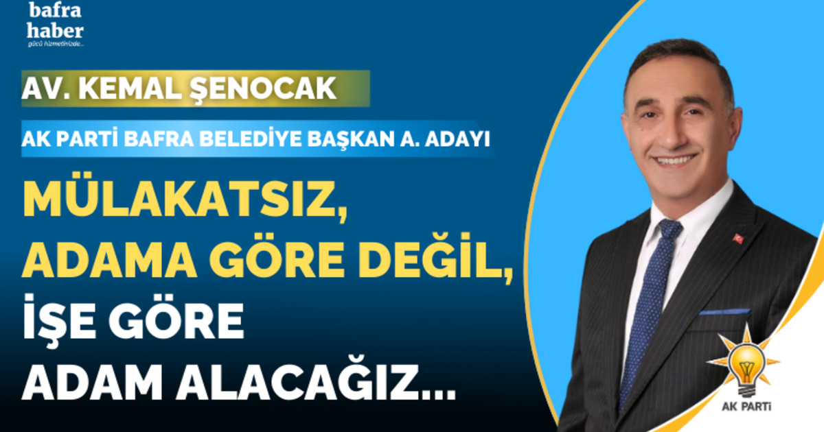 Kemal Şenocak: Mülakatsız, Adama Göre Değil, İşe Göre Adam Alacağız