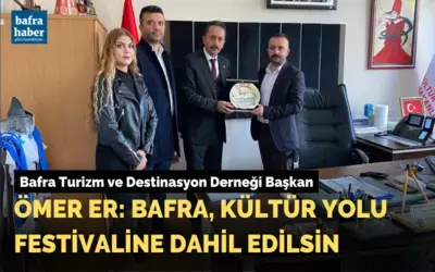 Ömer Er: Bafra Kültür Yolu Festivaline Dahil Edilsin