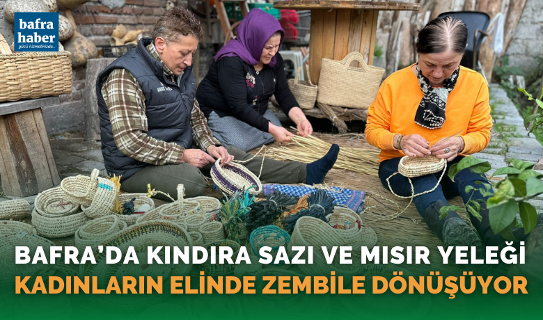 Kındıra sazı ve mısır yeleği kadınların elinde zembile dönüşüyor